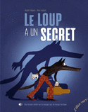 Loup a un secret (Le) [nouvelle édition]